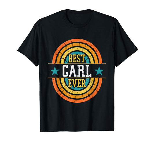 Best Carl Ever - Funny Carl Name T-Shirt