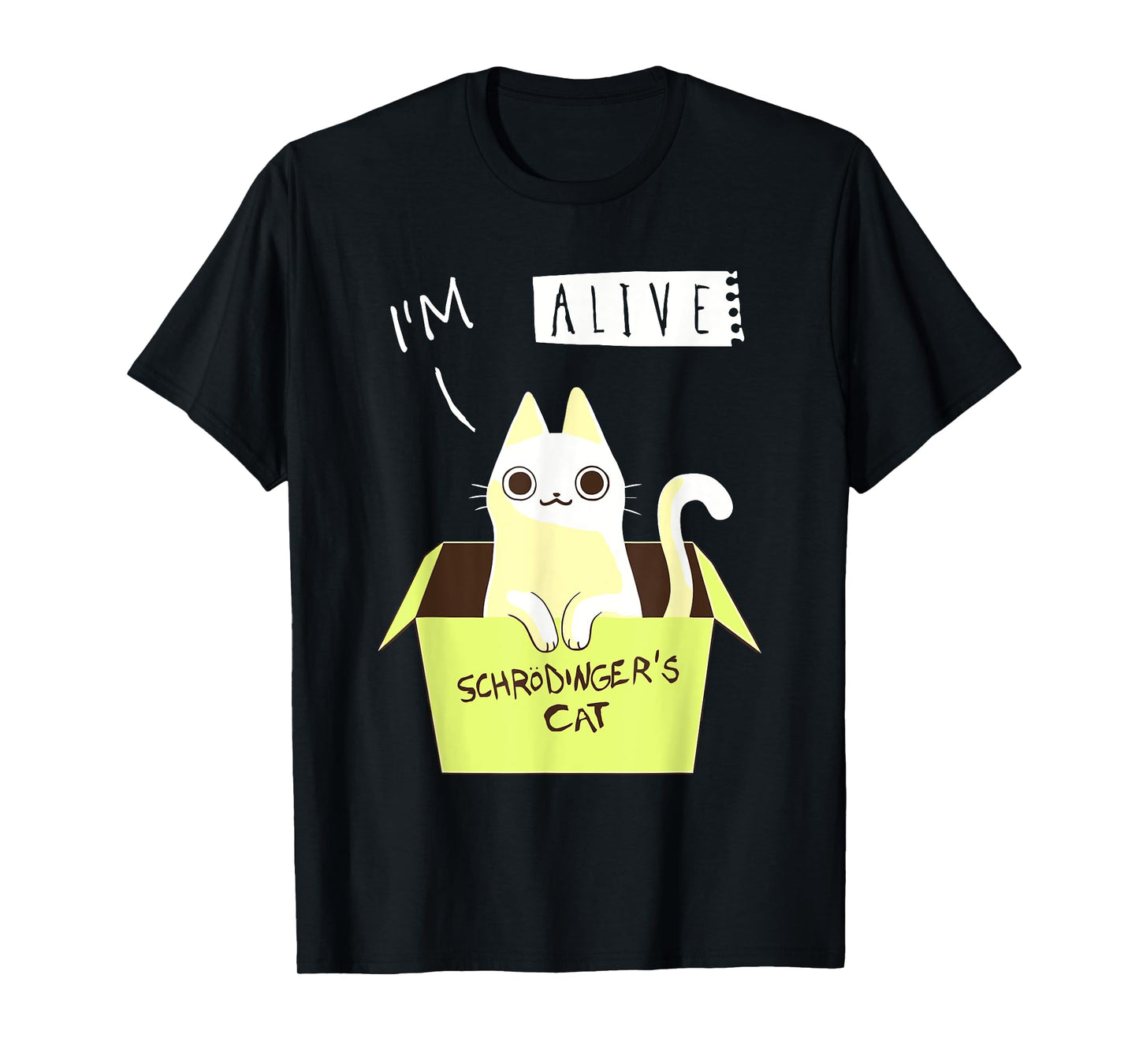 I'm Alive Schrödinger's For Cat Lovers T-Shirt