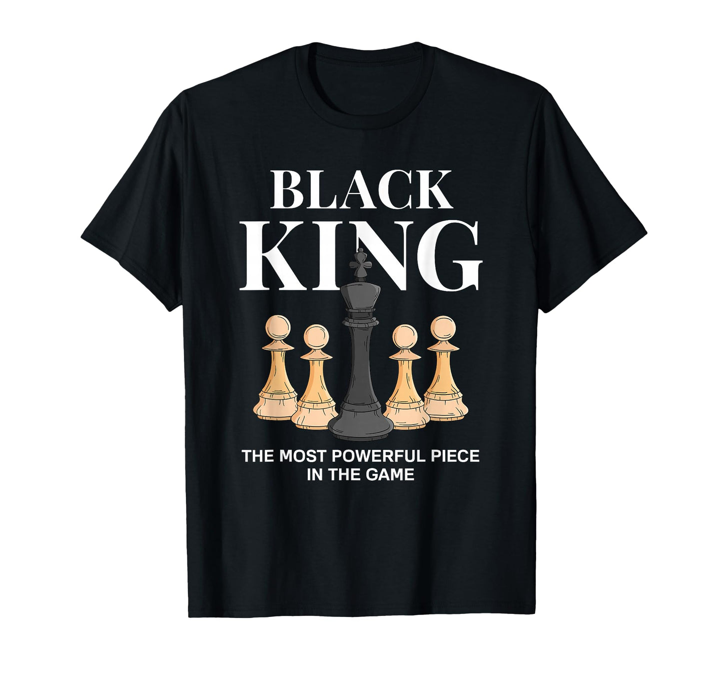 Black King The Most Powerful Piece In The Game Chess T-Shirt