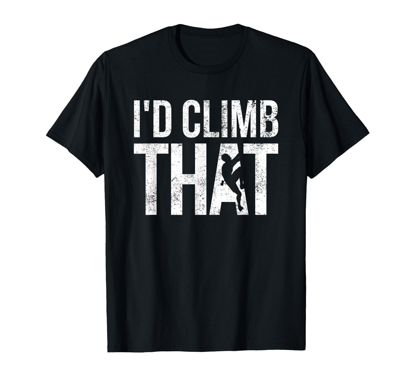 Rock Climbing Shirt, Climber, Funny, I'd Climb That T-Shirt