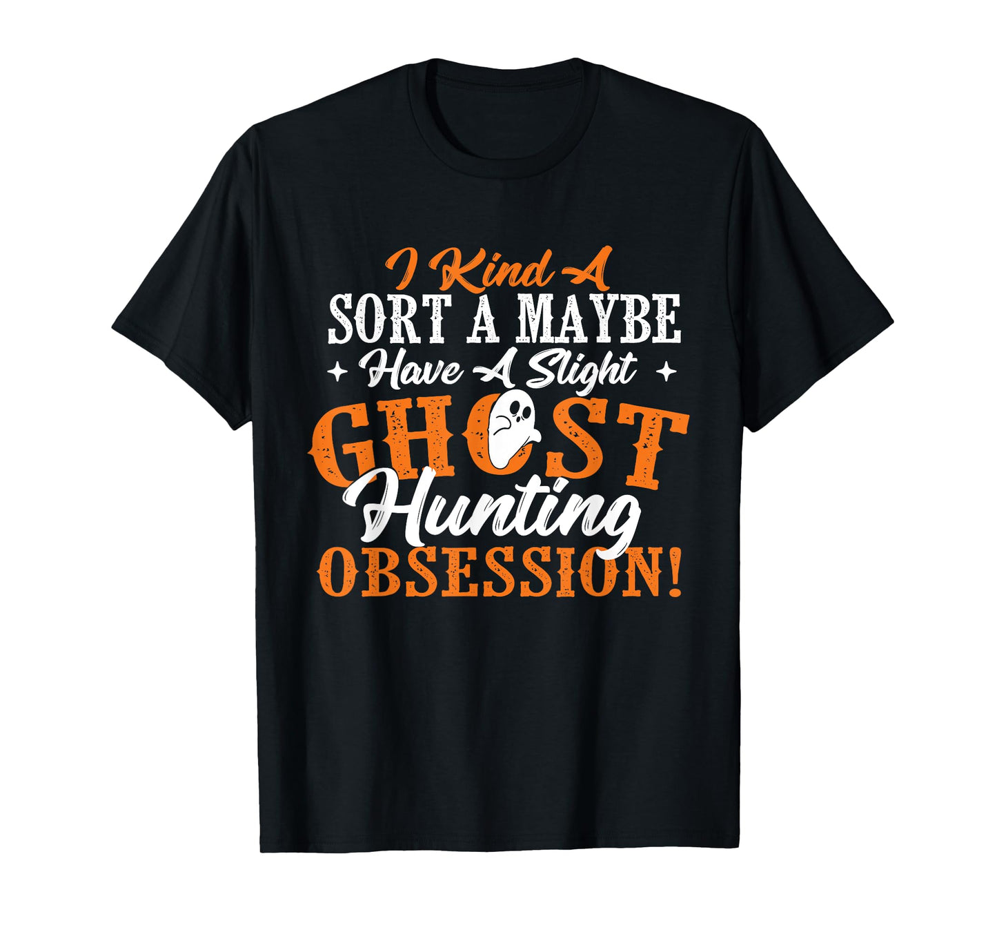 Ghost Hunting Obsession - Ghosts Paranormal Scary Activity T-Shirt