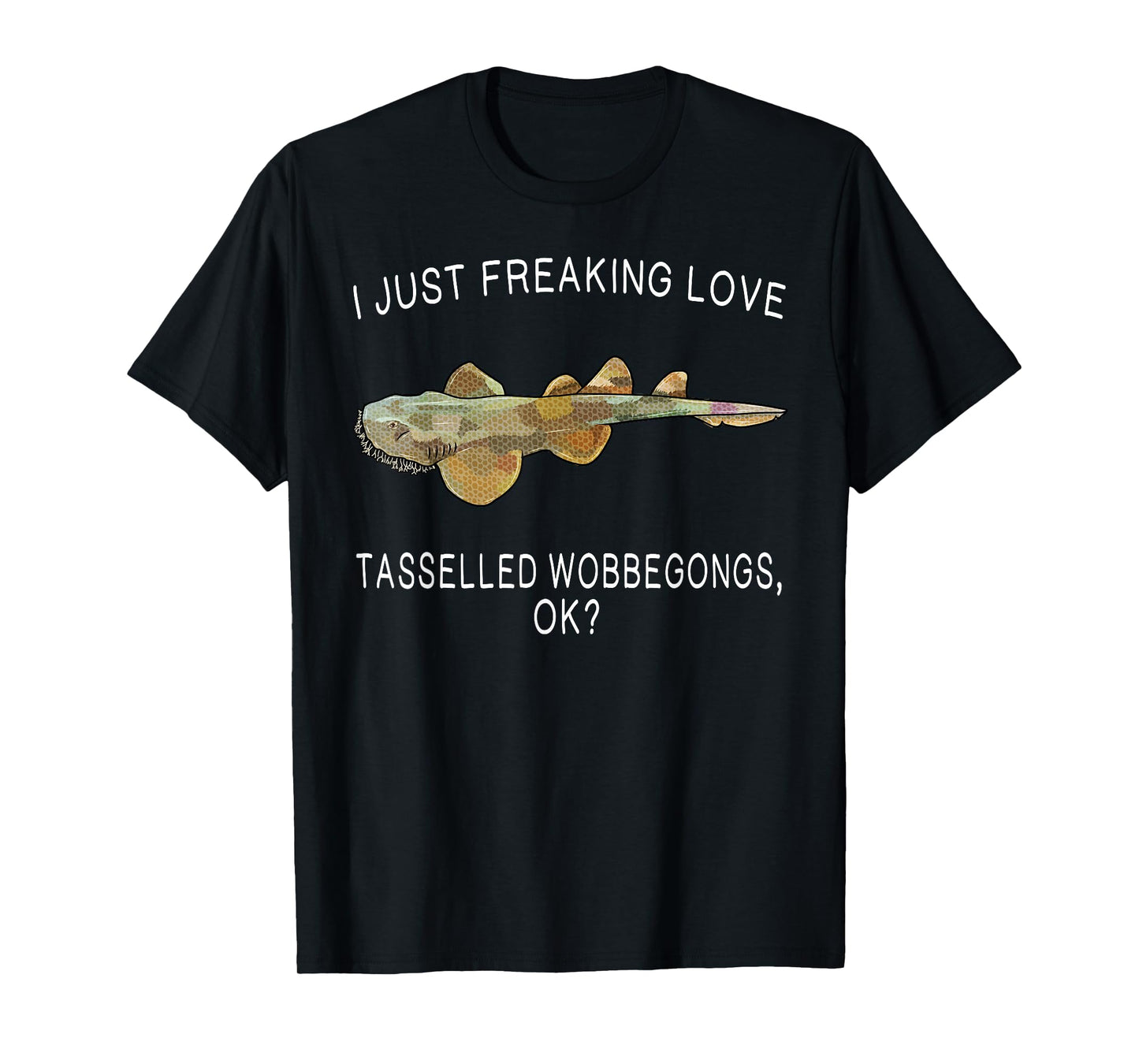Funny I Just Freaking Love Tasselled Wobbegong Ok? Shark T-Shirt