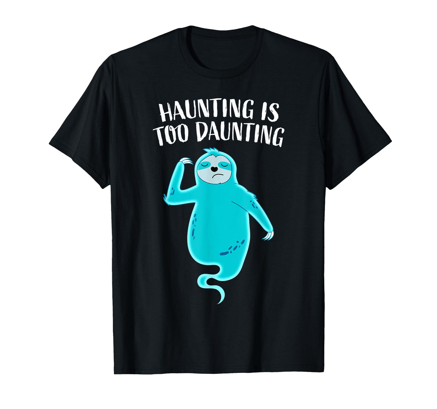 Funny Ghost Sloth Haunting Is Too Daunting Tired Halloween T-Shirt