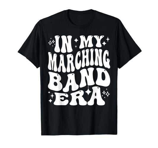 In My Marching Band Era Musician Practice Band Life T-Shirt