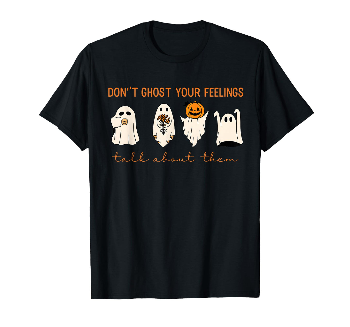 Funny Halloween Don’t Ghost Your Feelings Mental Health T-Shirt