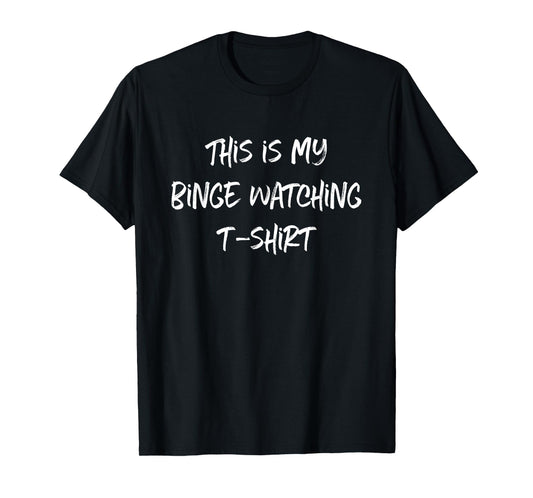 TV Show Lover This Is My Binge Watching T-Shirt