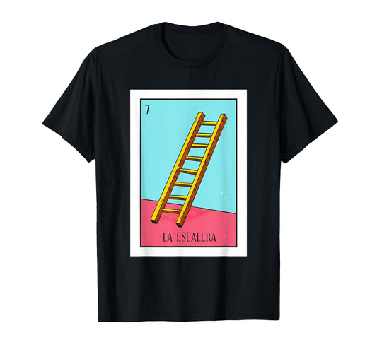 La Escalera Lottery Gift The Ladder Card Mexican Lottery T-Shirt