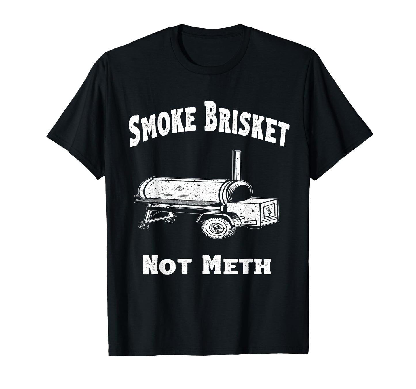 BBQ, Smoke Brisket Not Meth Funny Novelty Quote T-Shirt