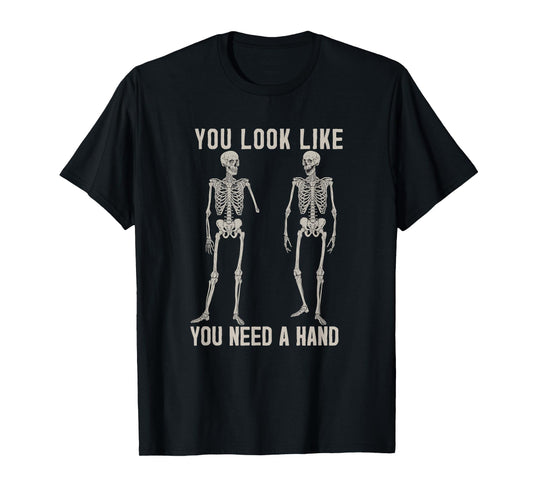 Halloween Skeletons You Look Like You Need a Hand Poster T-Shirt