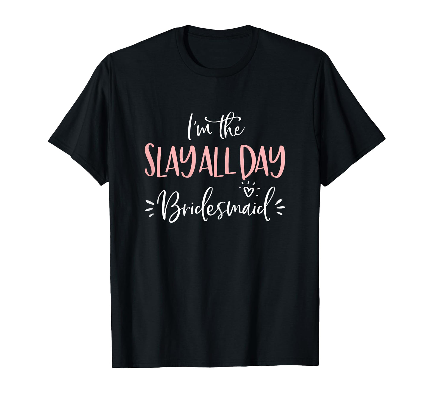 The Slay All Day Bridesmaid Group Matching Bachelorette Gift T-Shirt