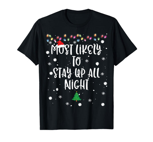 Most Likely To Stay Up All Night Christmas Women Family Fun T-Shirt