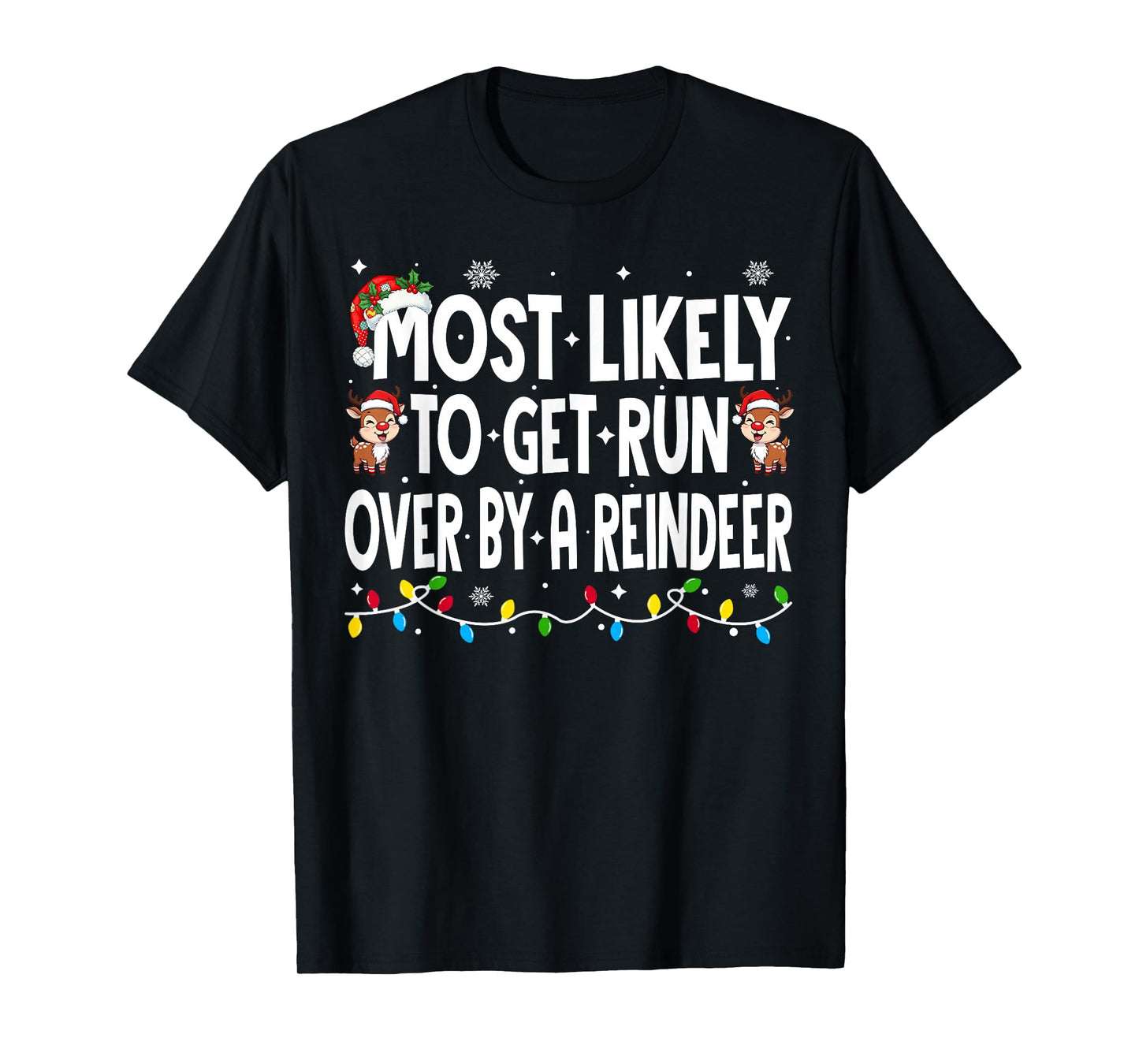 Most Likely to Get Run Over by A Reindeer Family Christmas T-Shirt