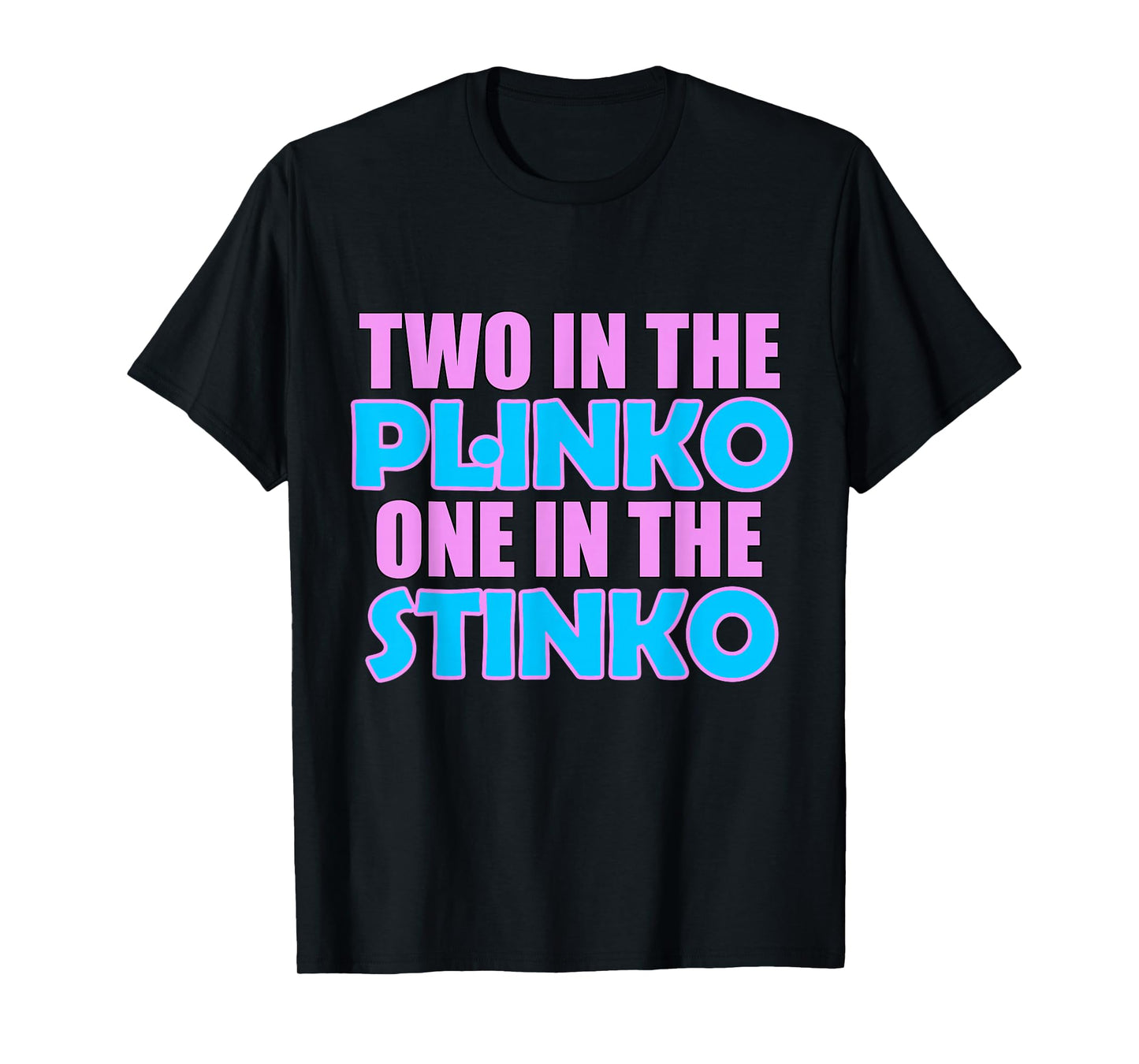 Two in the Plinko One in the Stinko T-Shirt