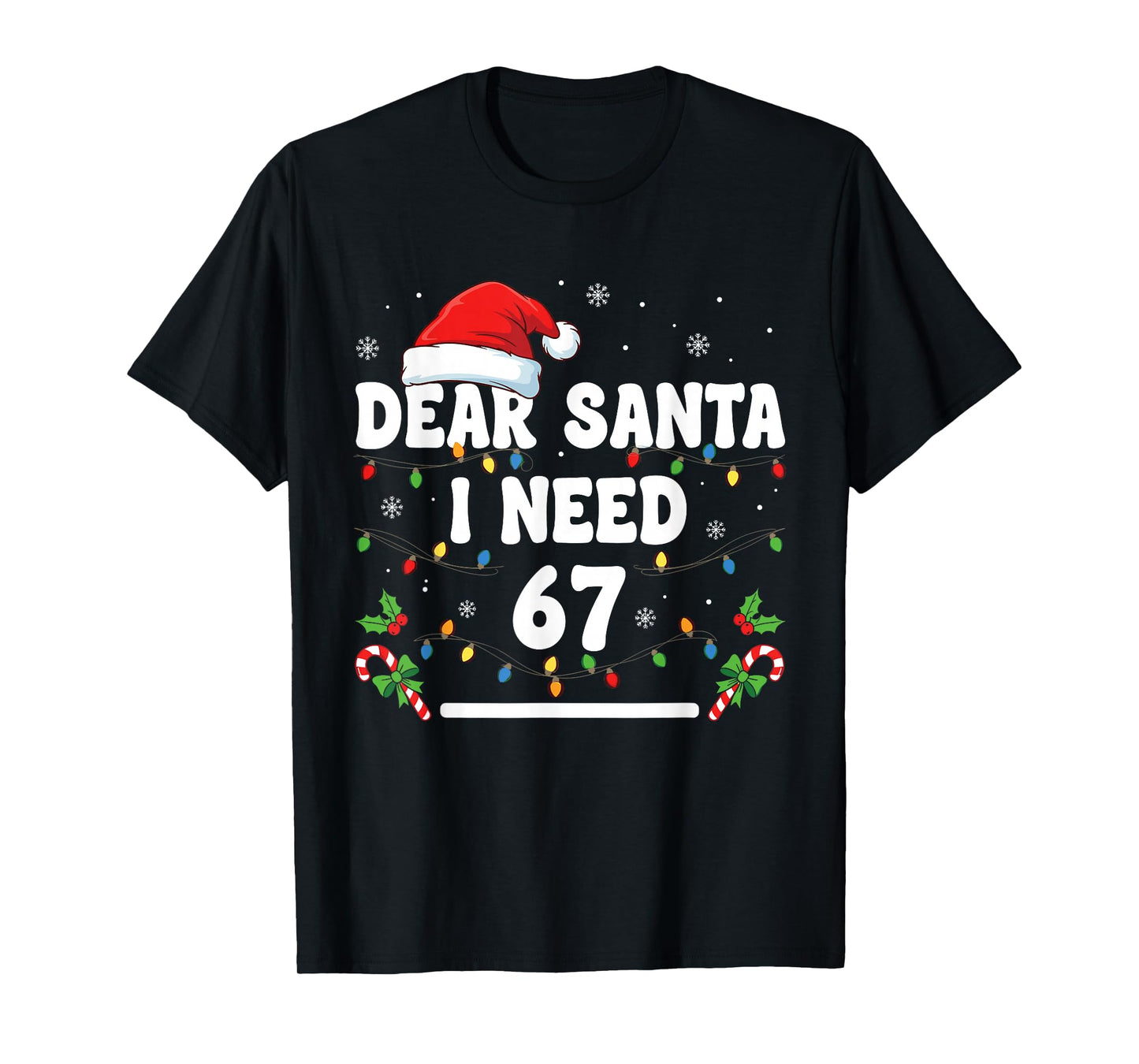 Dear Santa I Need 67 Six Seven Christmas 67 Meme T-Shirt