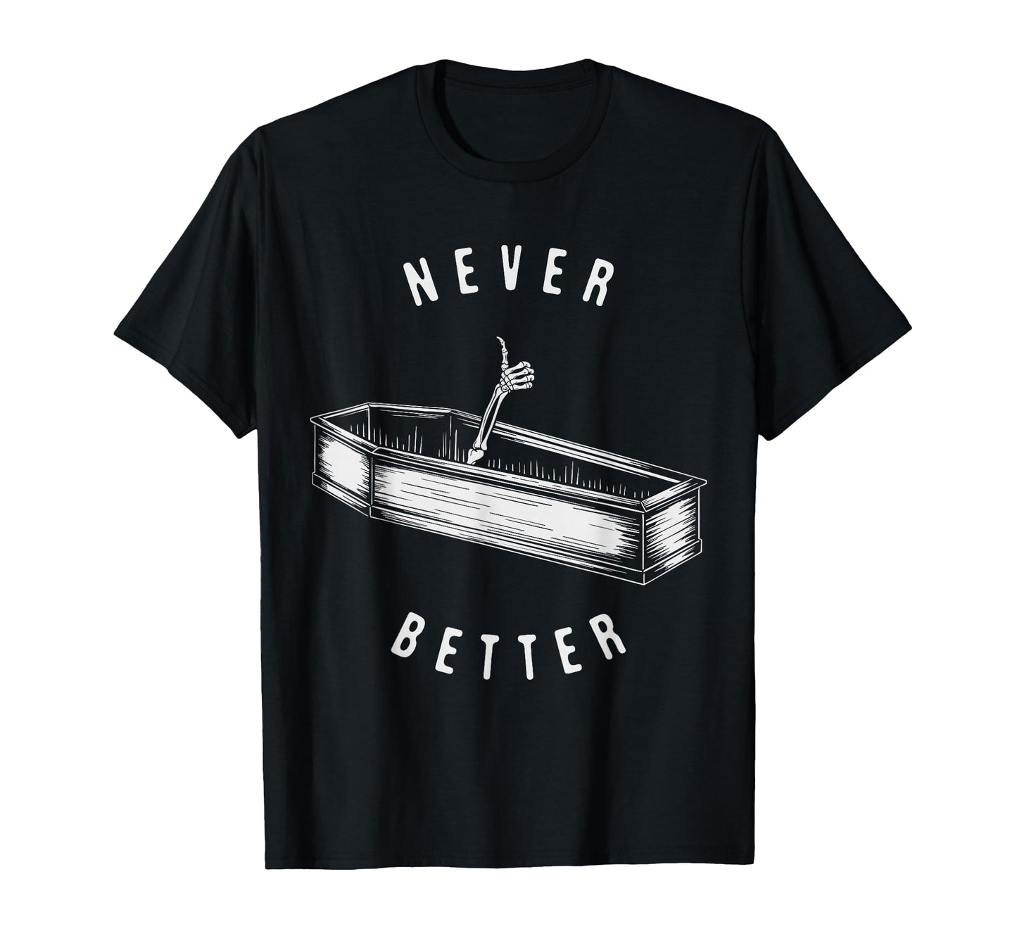 Never Better Skeleton in Coffin Funny Halloween T-Shirt