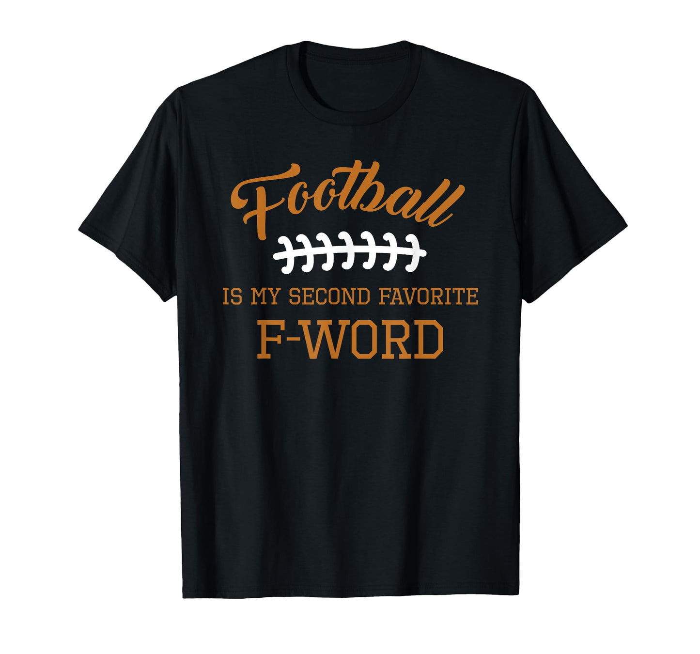 Football Is My Second Favorite Funny Men Women Touchdown QB T-Shirt