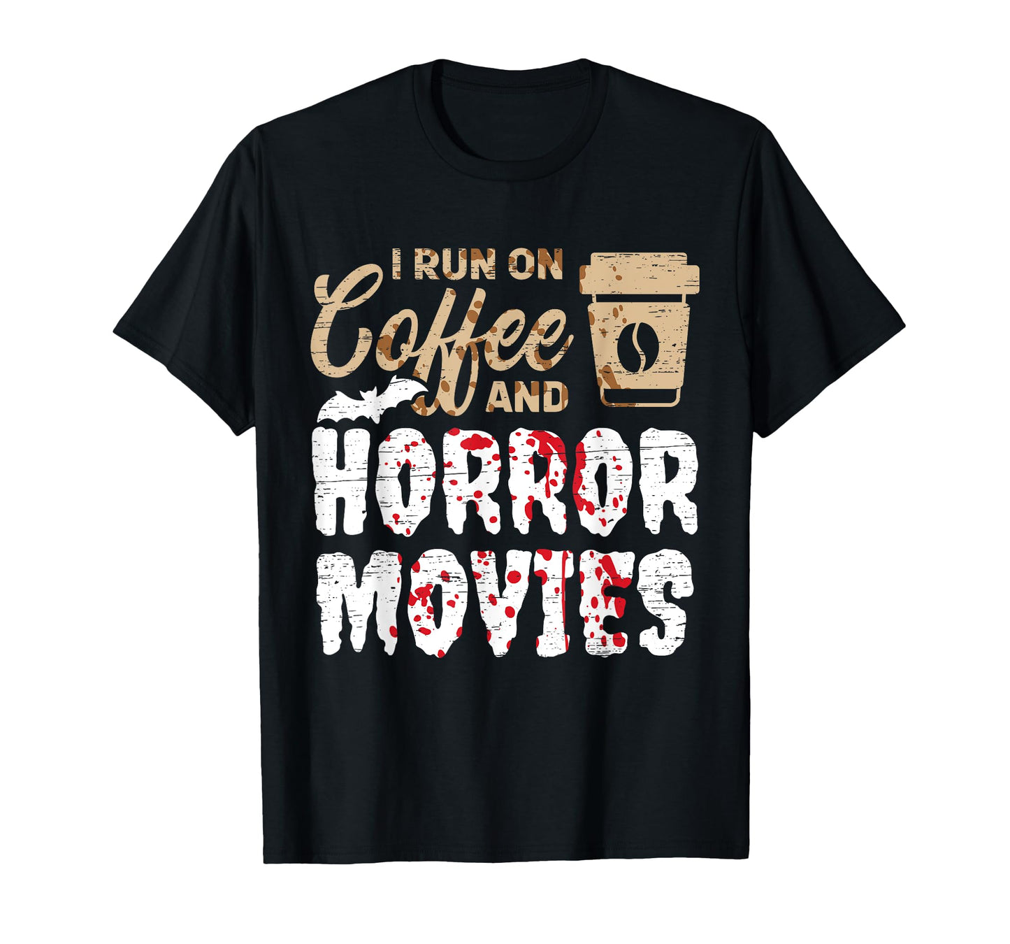 Halloween I Run On Coffee And Horror Movies Trick Or Treat T-Shirt