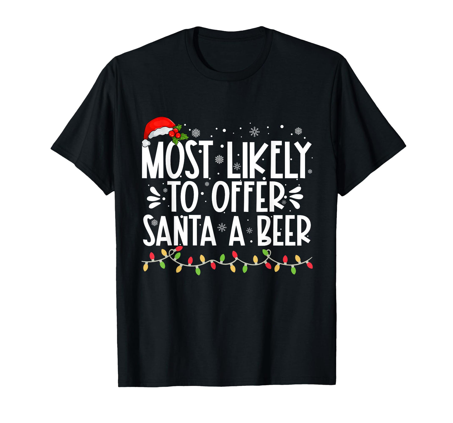 Most Likely To Offer Santa A Beer Funny Family Christmas T-Shirt