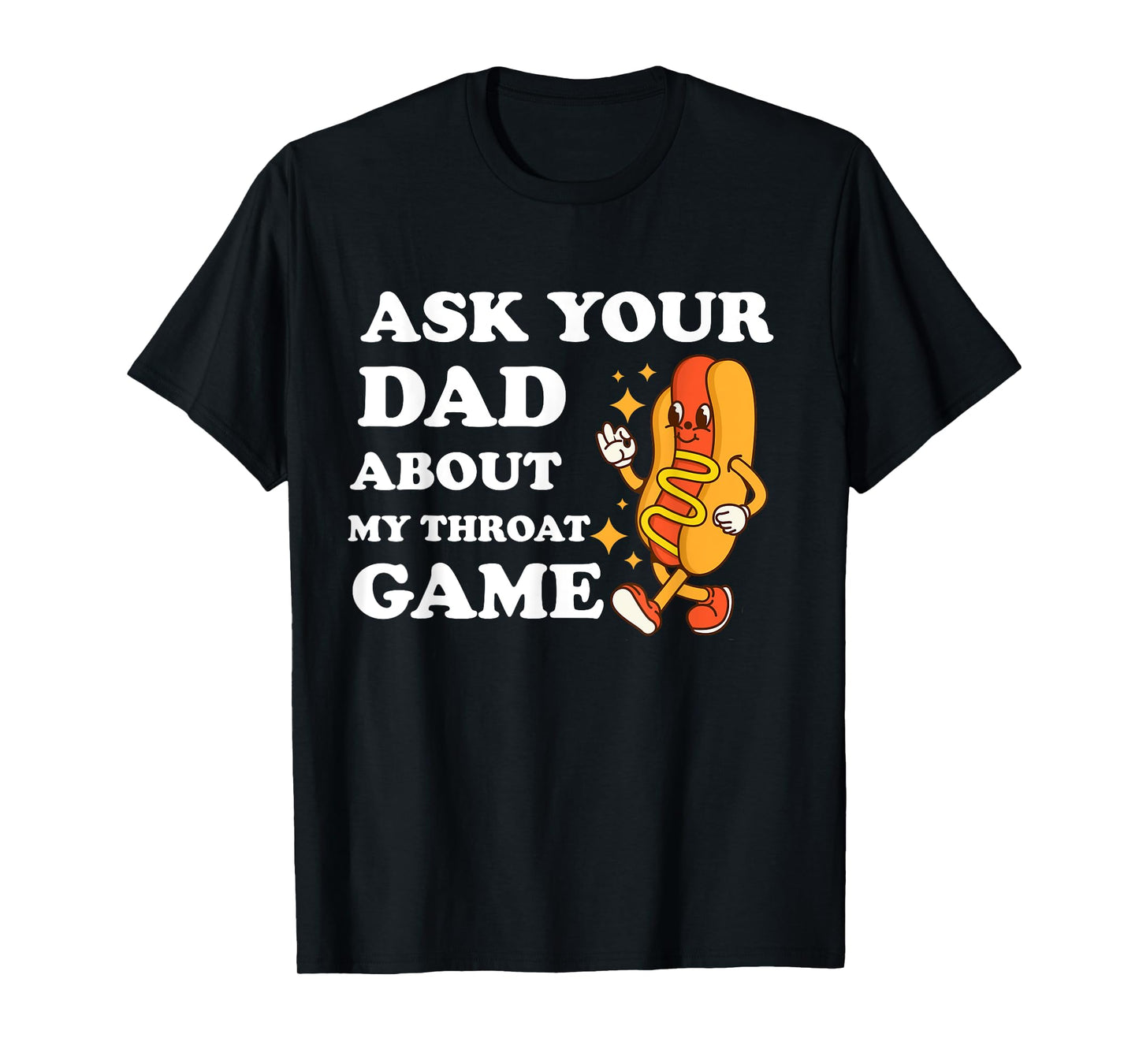 Ask Your Dad About My Throat Game Funny Cringe Meme T-Shirt