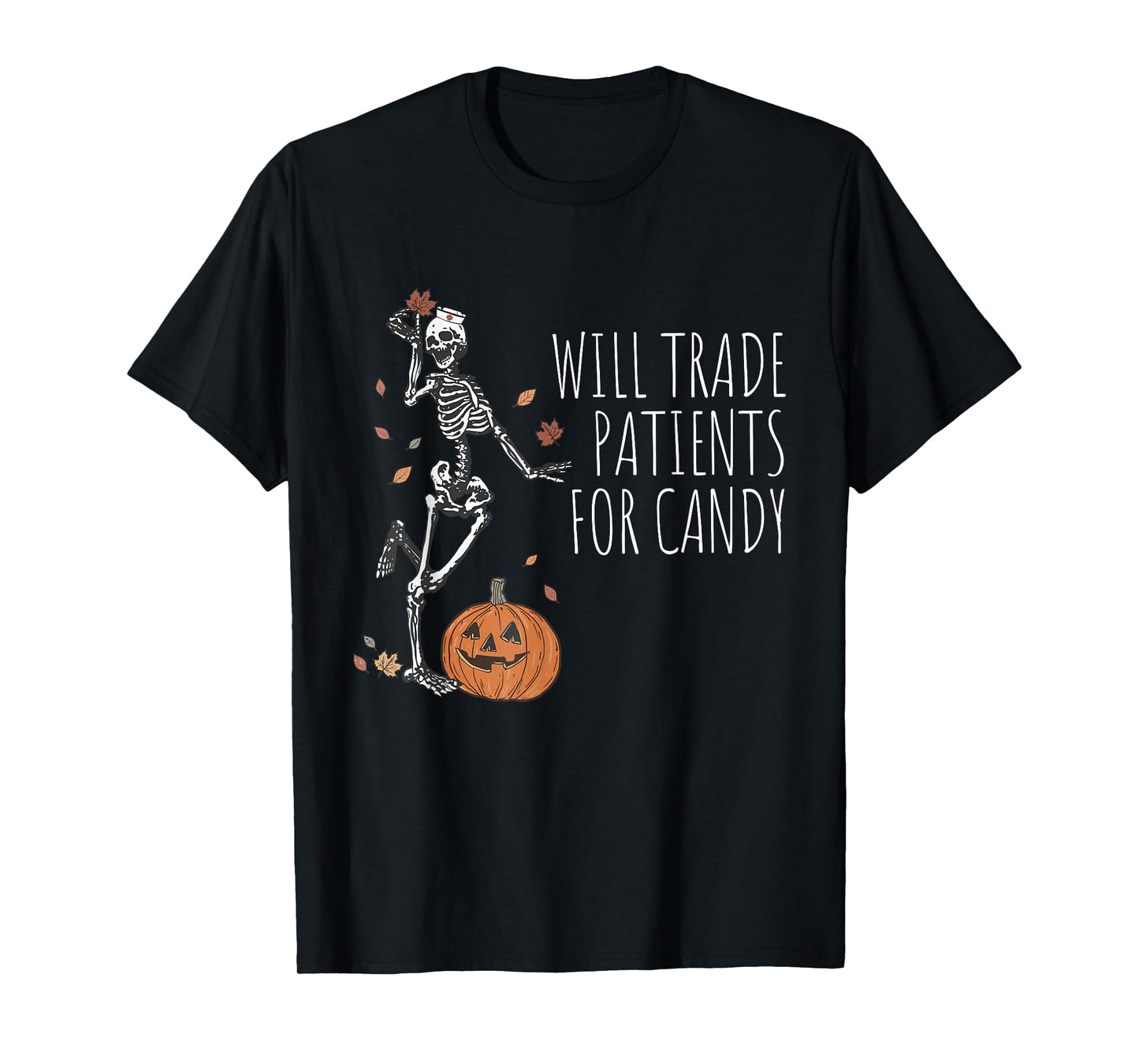 Funny Skeleton Nurse Halloween Will Trade Patients For Candy T-Shirt