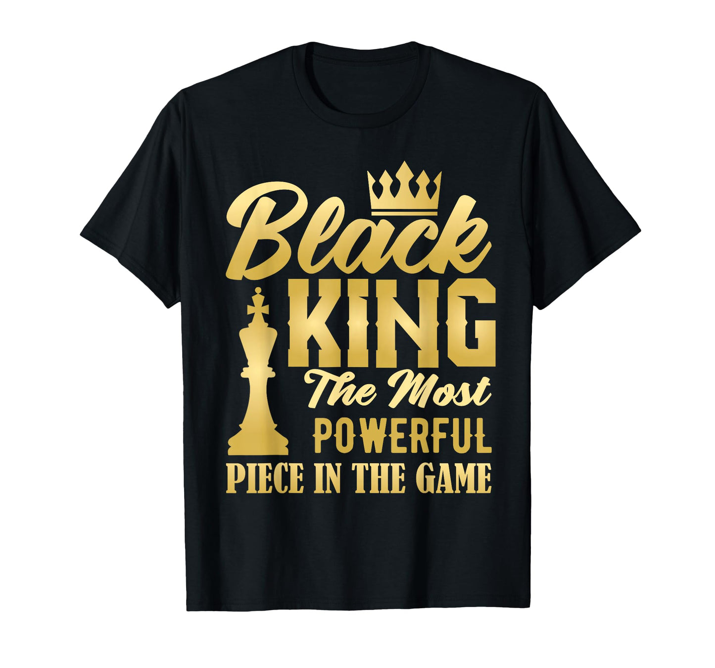 Black King The Most Powerful Piece in The Game Men Boy T-Shirt