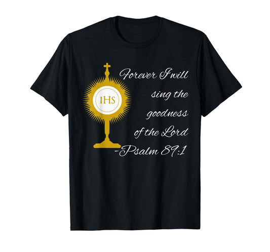 Forever I Will Sing The Praises Of The Lord Monstrance Image T-Shirt