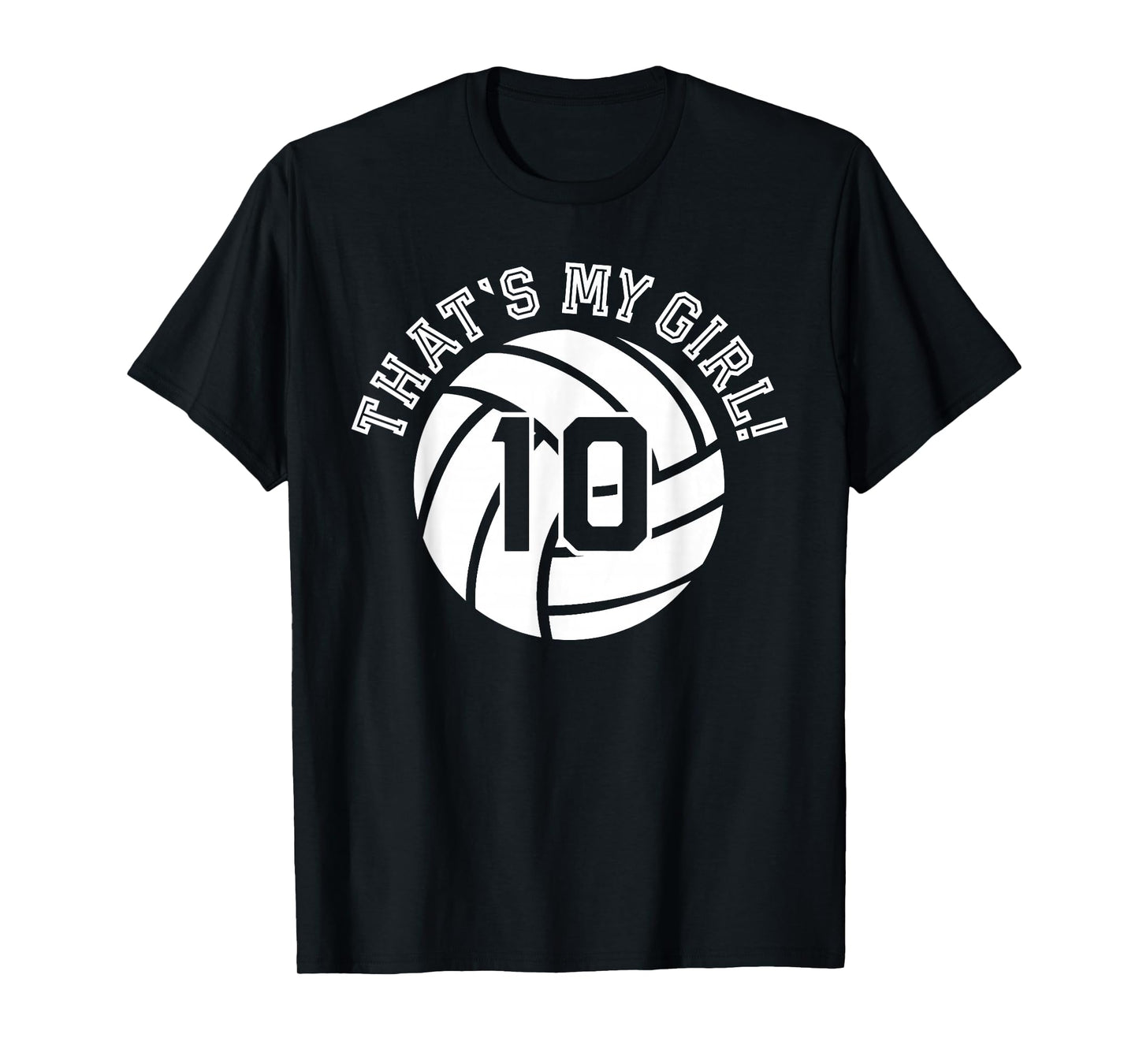 10 Volleyball Player That's My Girl Cheer Mom Dad Team Coach T-Shirt