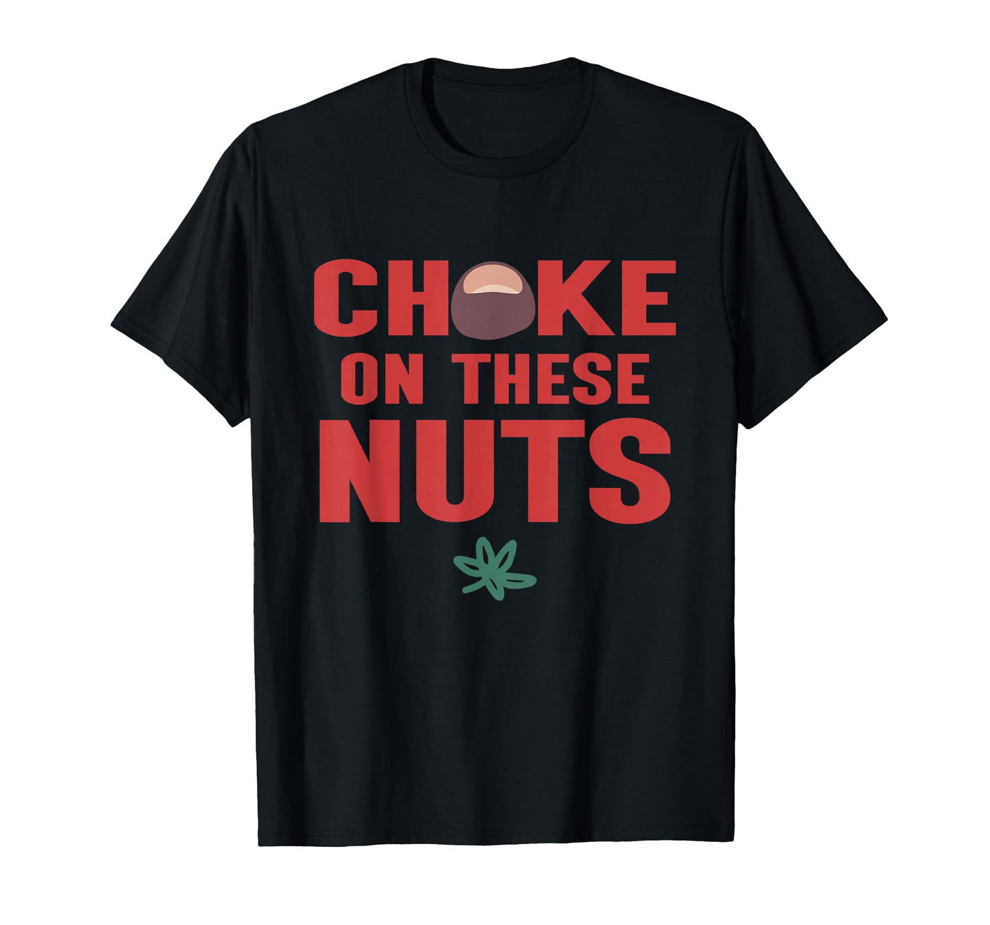 Choke On These Nuts Buckeye T-Shirt