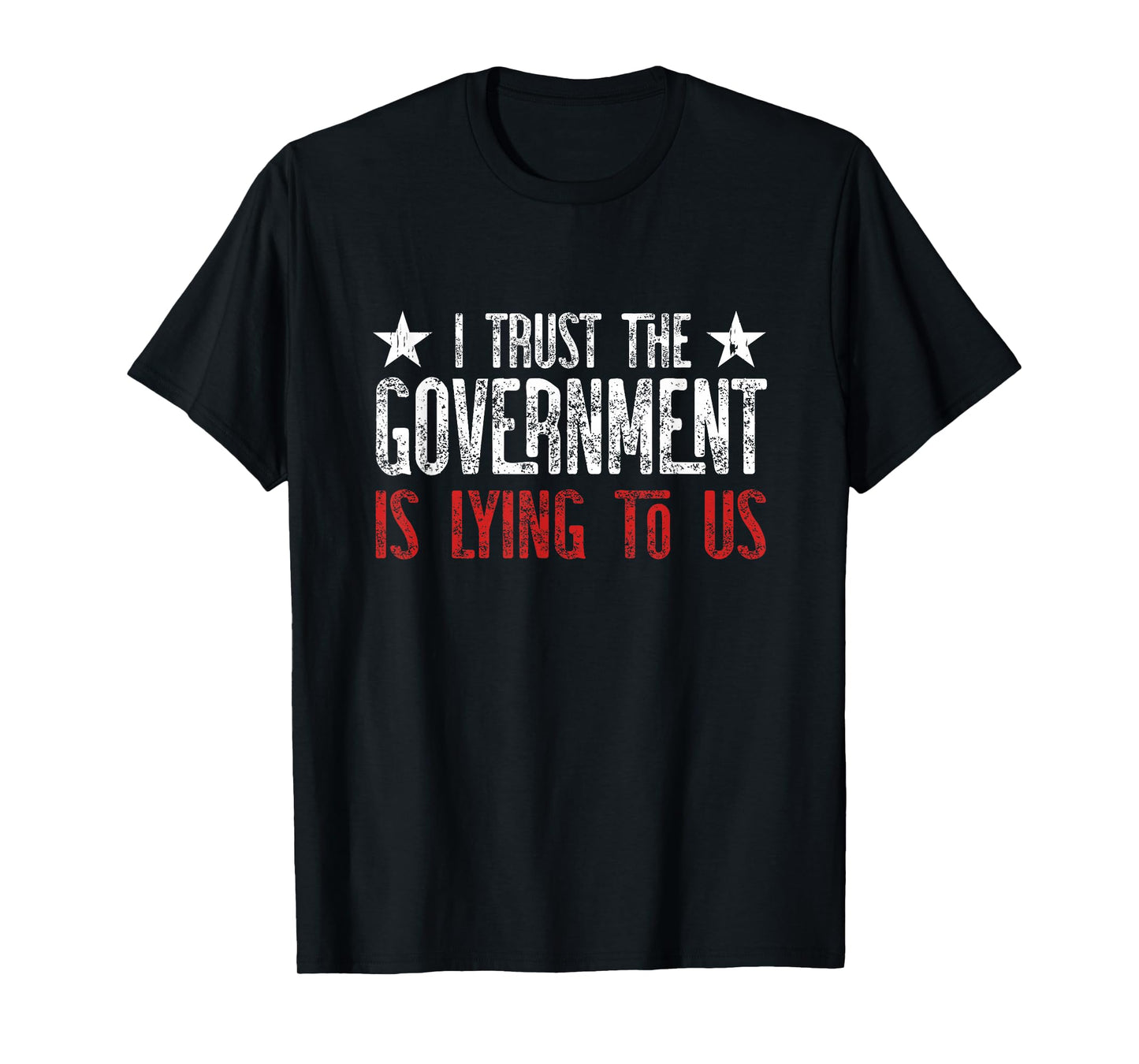 I trust the Government is lying to Us T-Shirt