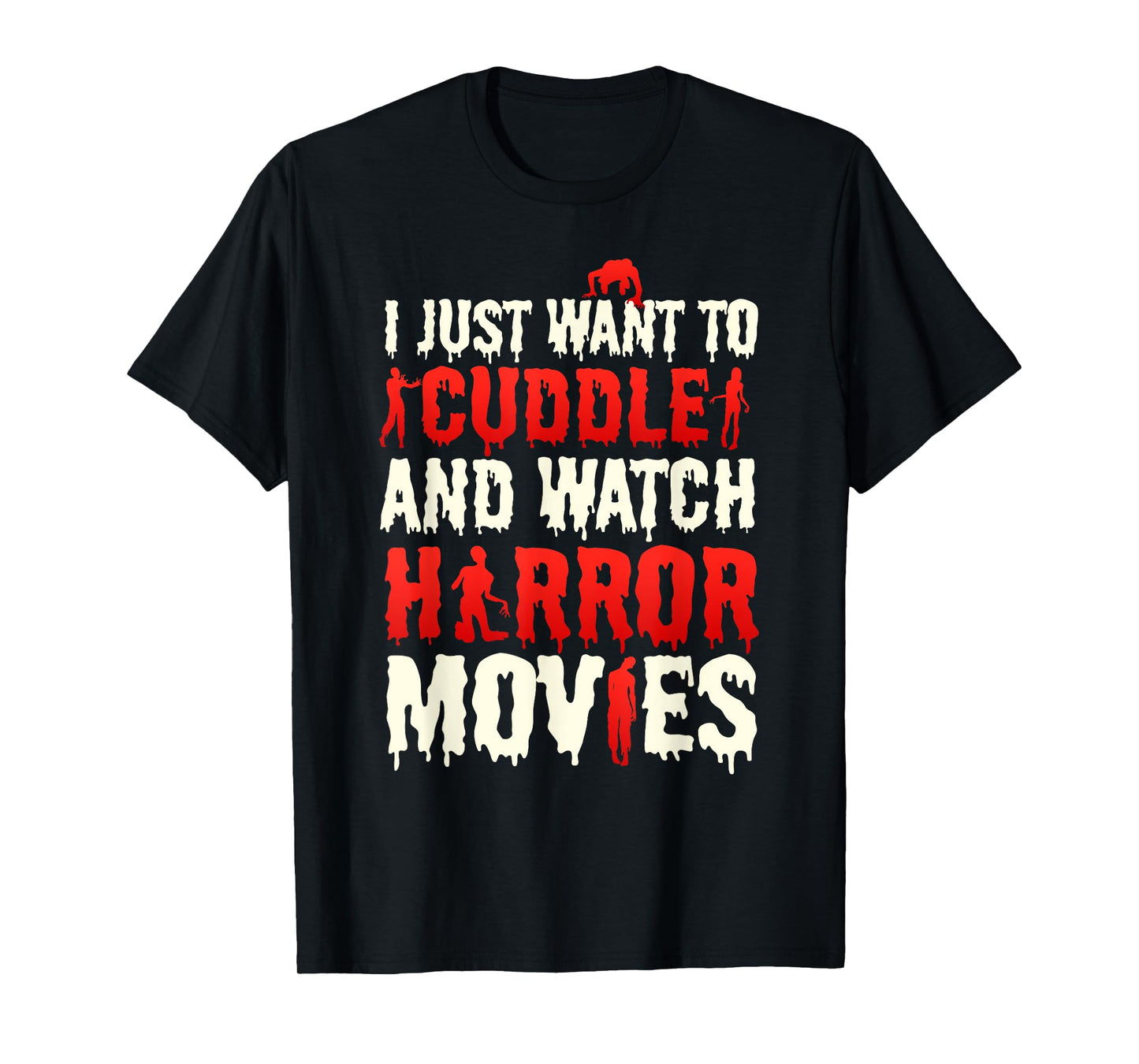 I Just Want To Cuddle And Watch Horror Movies Scary Film T-Shirt
