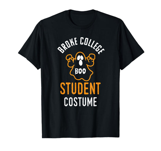 Halloween 2019 I'm A Broke College Student Costume Funny T-Shirt