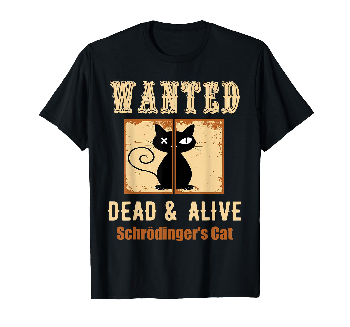Schroedinger's Cat Science Graphic Wanted Dead & Alive Quote Men Women Girls Kids T-Shirt