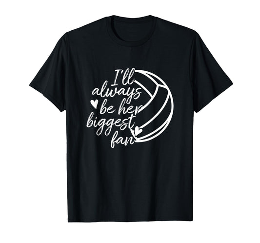 I'll Always Be Her Biggest Fan Volleyball Mom Dad T-Shirt T-Shirt