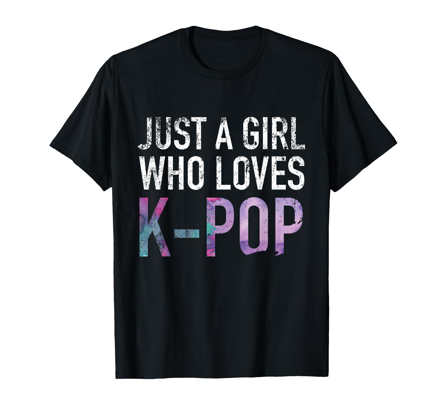 Just A Girl Who Loves K-Pop Funny Gift T-Shirt T-Shirt