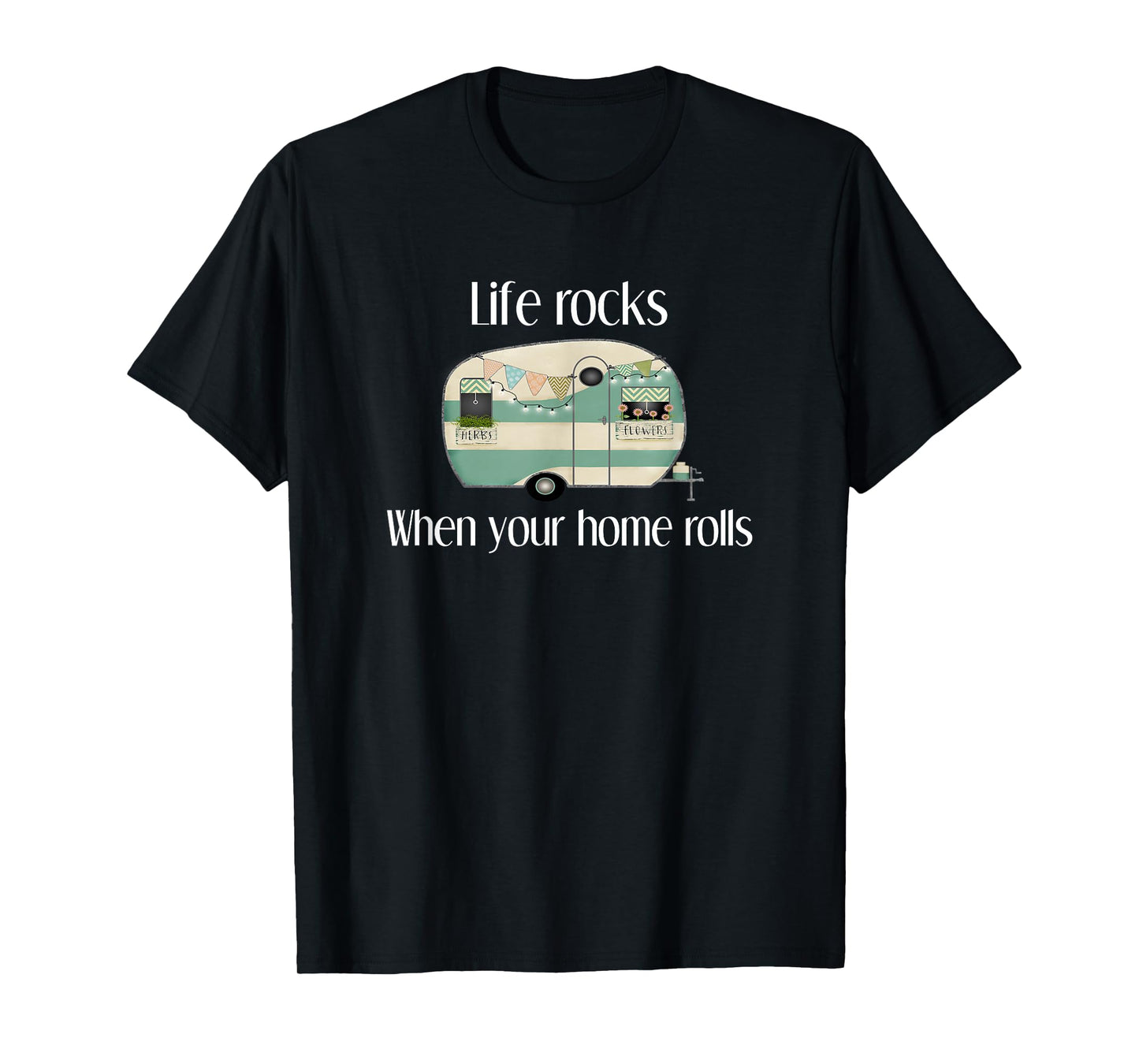 RV Life Camper Life Rocks When Your Home Rolls T-Shirt