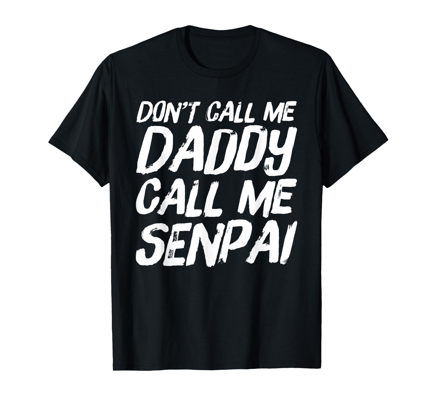 Don't Call Me Daddy Call Me Senpai Funny Anime T-Shirt
