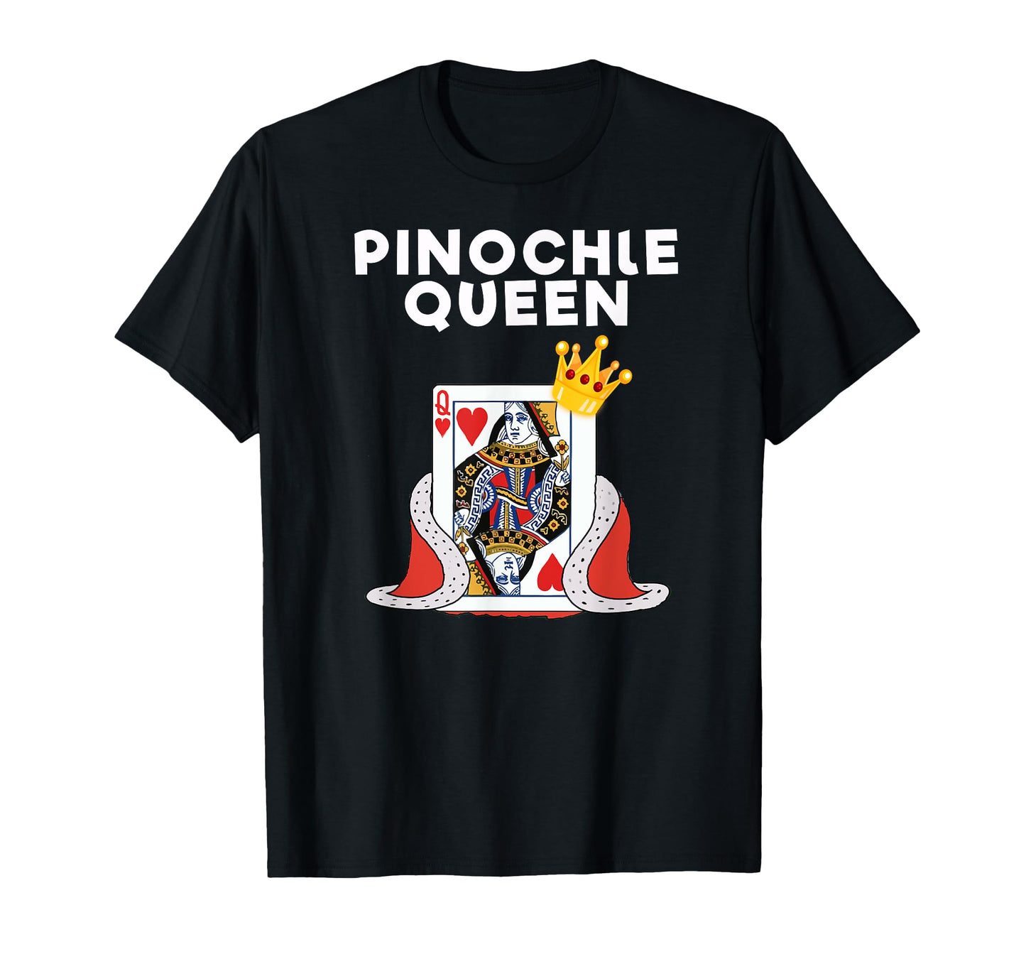 Pinochle T-Shirt - Funny Pinochle Card Game Queen T-Shirt