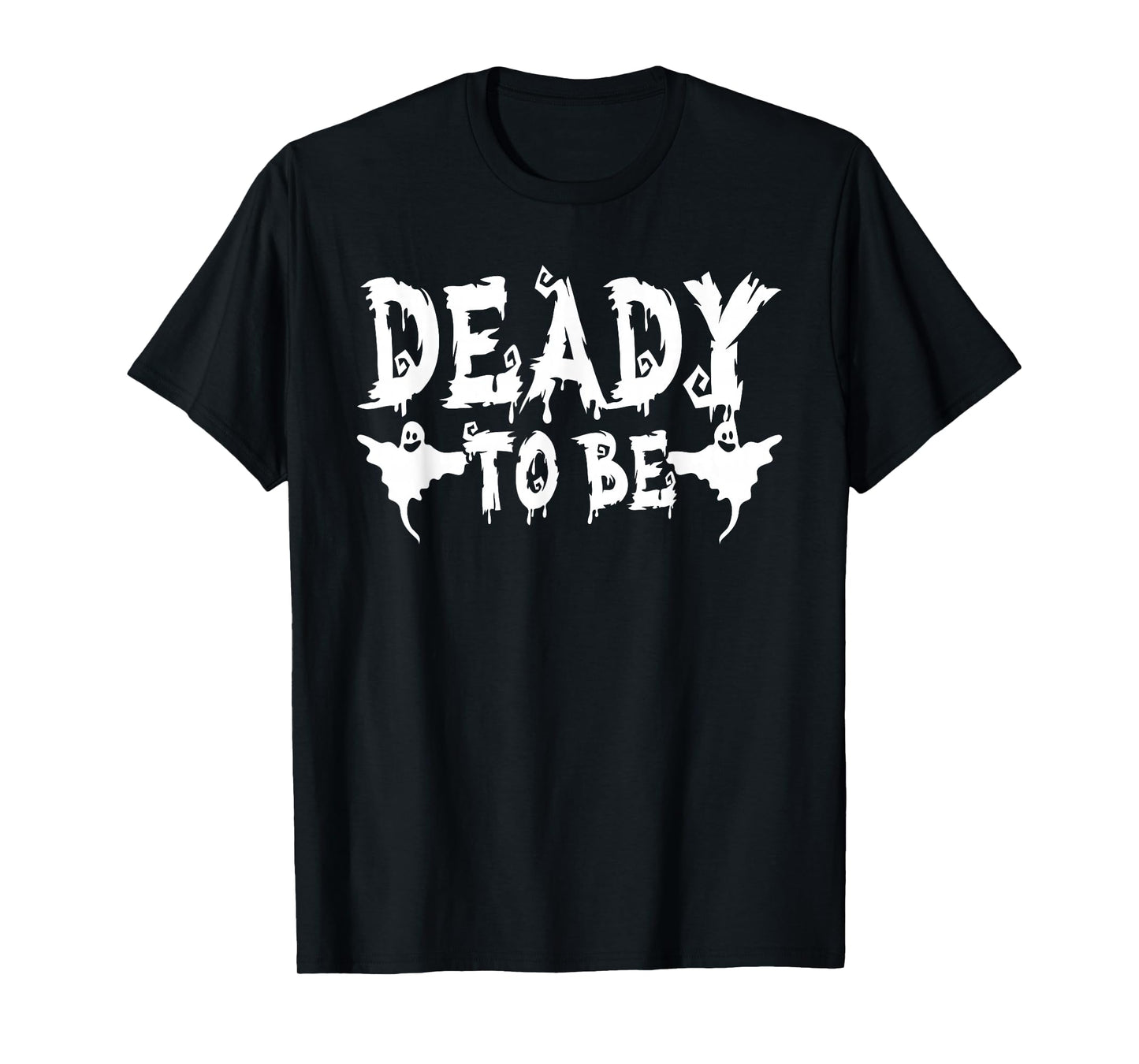 Deady to be Daddy Scary Ghosts Halloween T-Shirt