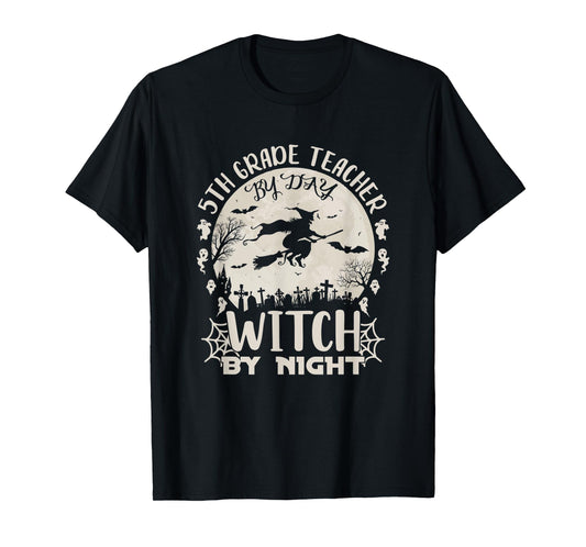 5th Grade Teacher By Day Witch By Night Funny Halloween T-Shirt