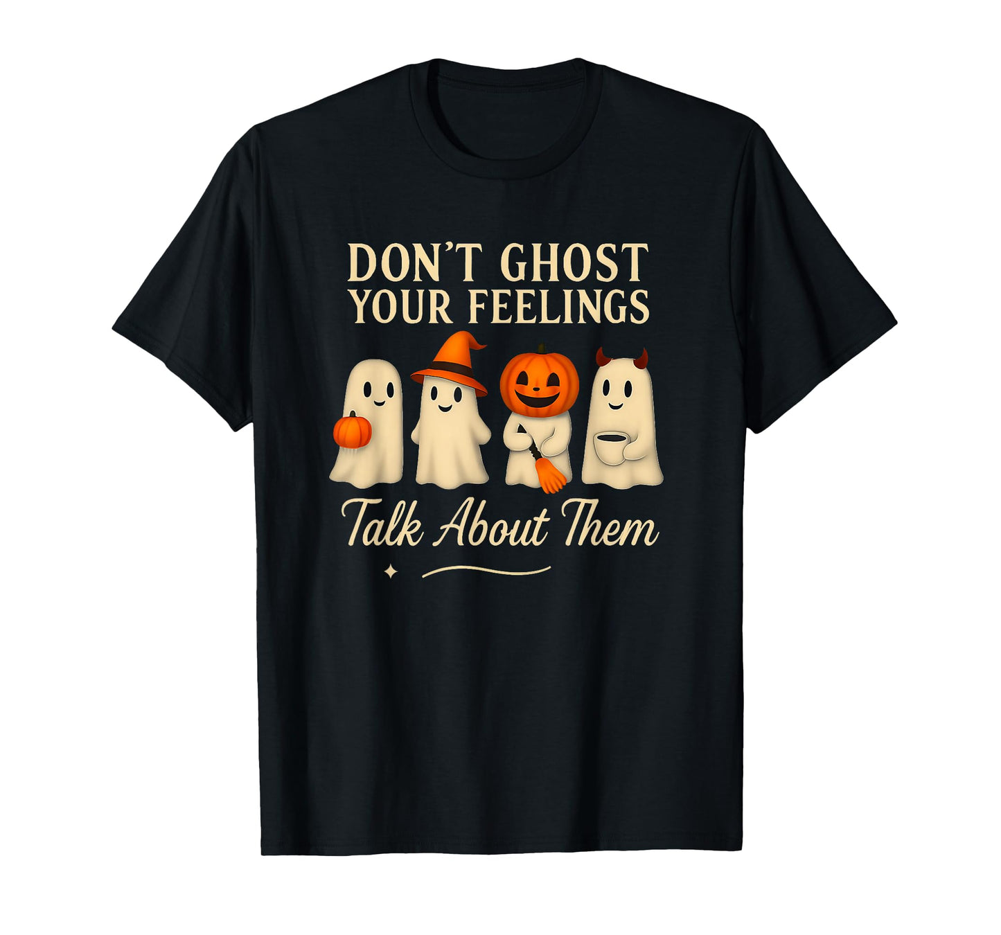 Don't Ghost Your Feelings Talk About Them Spooky Halloween T-Shirt