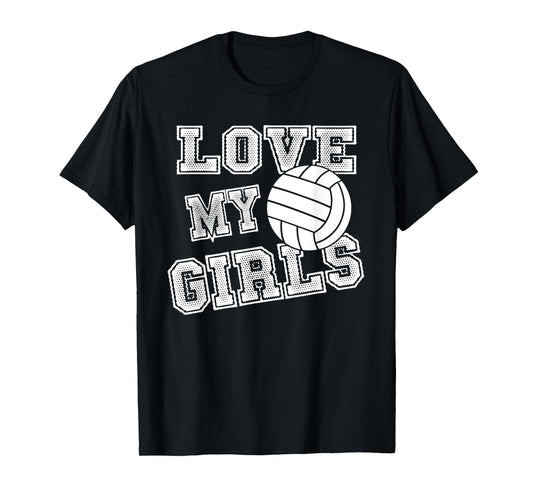I Love My Girls Volleyball Shirt for Moms, Dad & Coaches T-Shirt