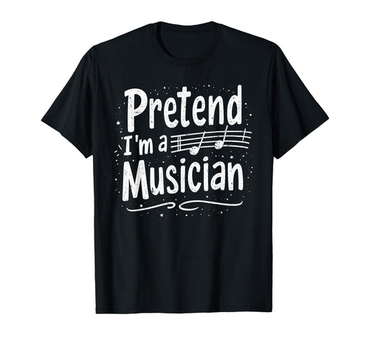 Pretend I'm A MUSICIAN T-Shirt Halloween Costume T-Shirt