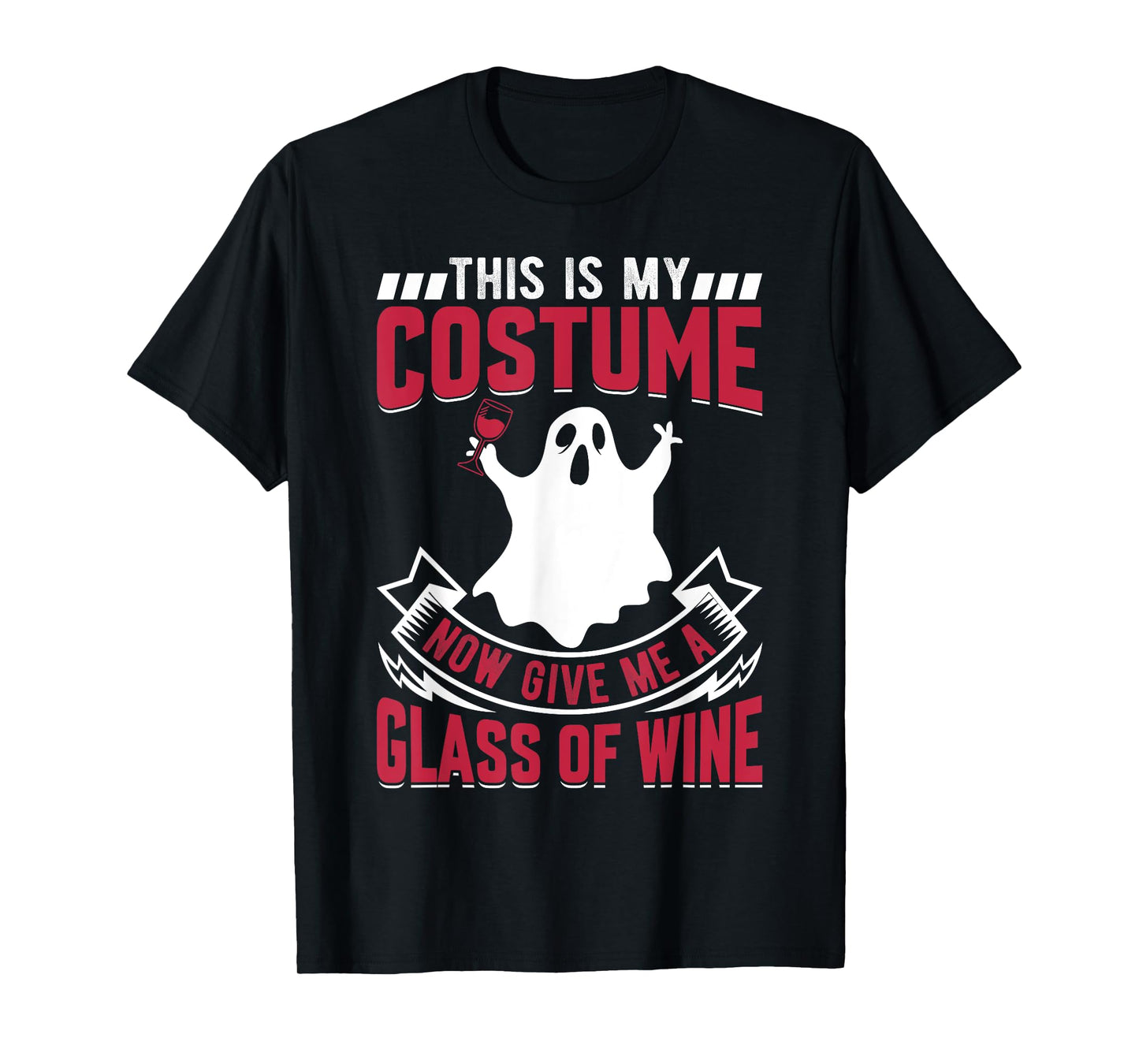 This Is My Costume Now Give Me A Glass Of Wine Ghost T-Shirt