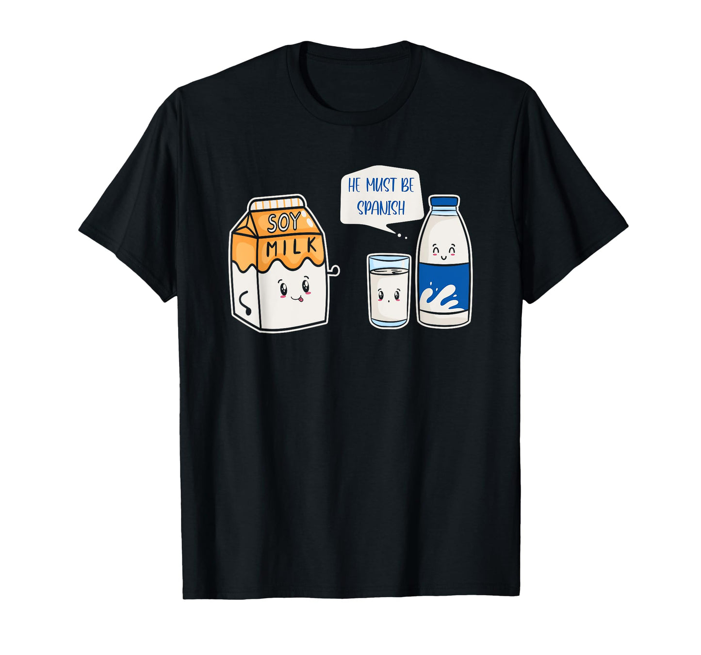 Funny Kawaii Milk Soy Milk He Must Be Spanish T-Shirt