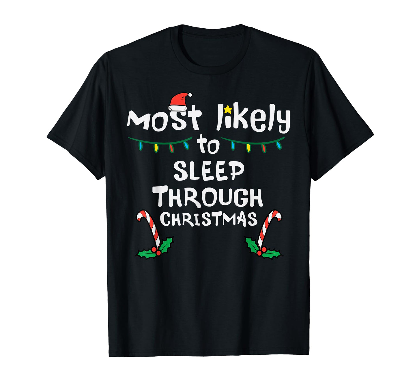 Most Likely Sleep Through Christmas Xmas Family Matching T-Shirt