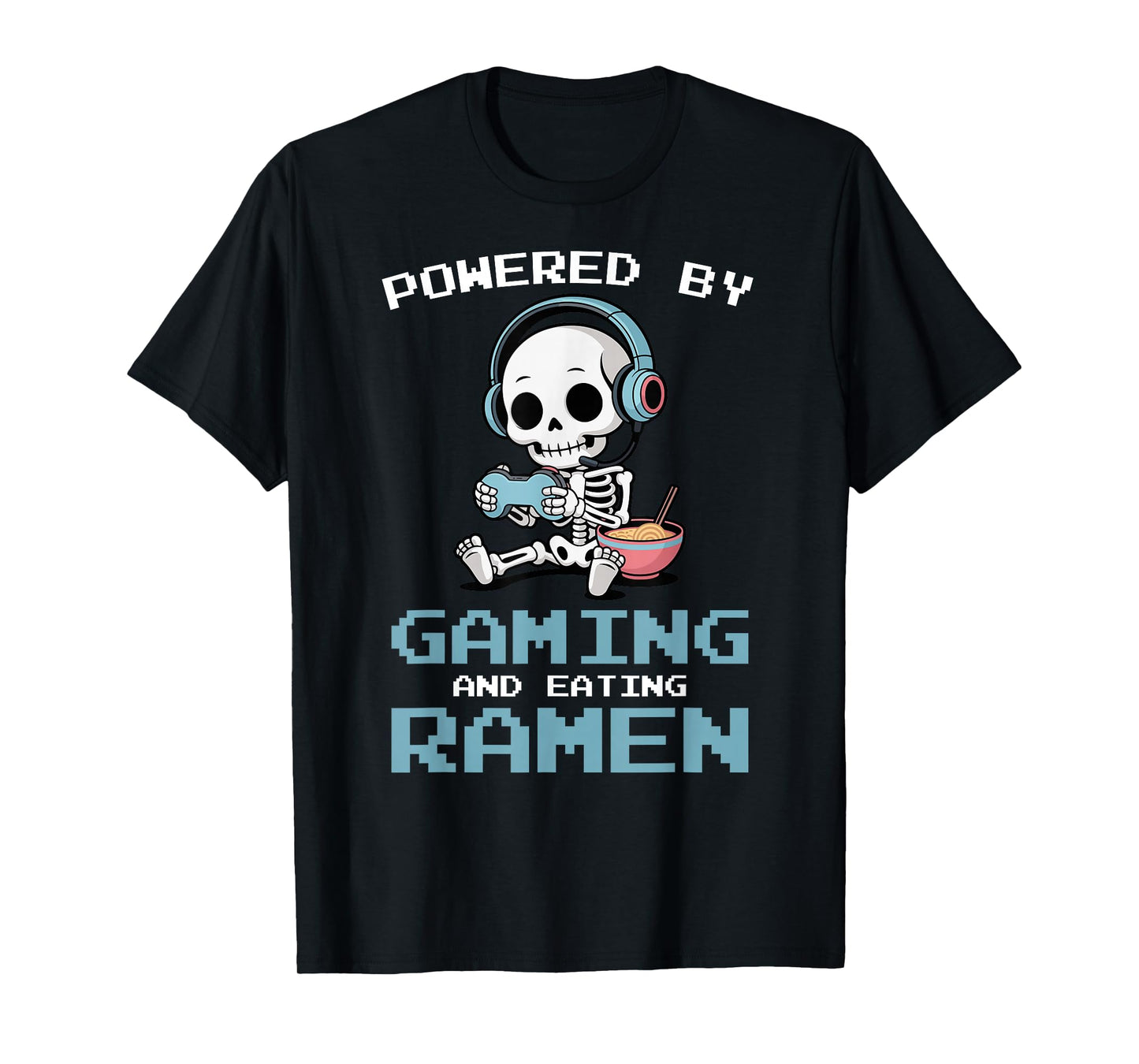 Gaming Powered by Gaming and Ramen Funny Skeleton Gamer T-Shirt