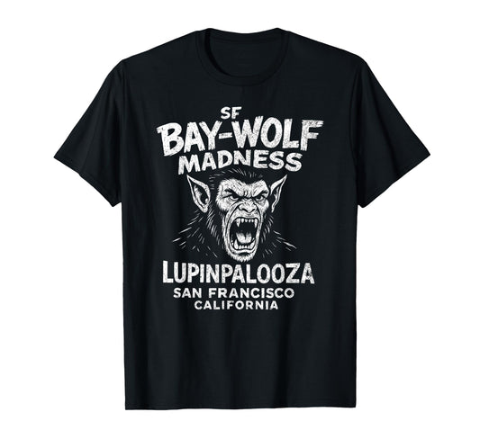 SF Bay Wolf Madness Lupinpalooza, Halloween Werewolf T-Shirt