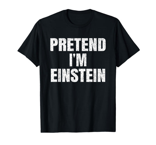 Pretend I'm Einstein Lazy Easy Halloween Family Costume T-Shirt