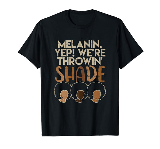 Melanin We're Throwing Shade Black Pride African Girls Gift T-Shirt