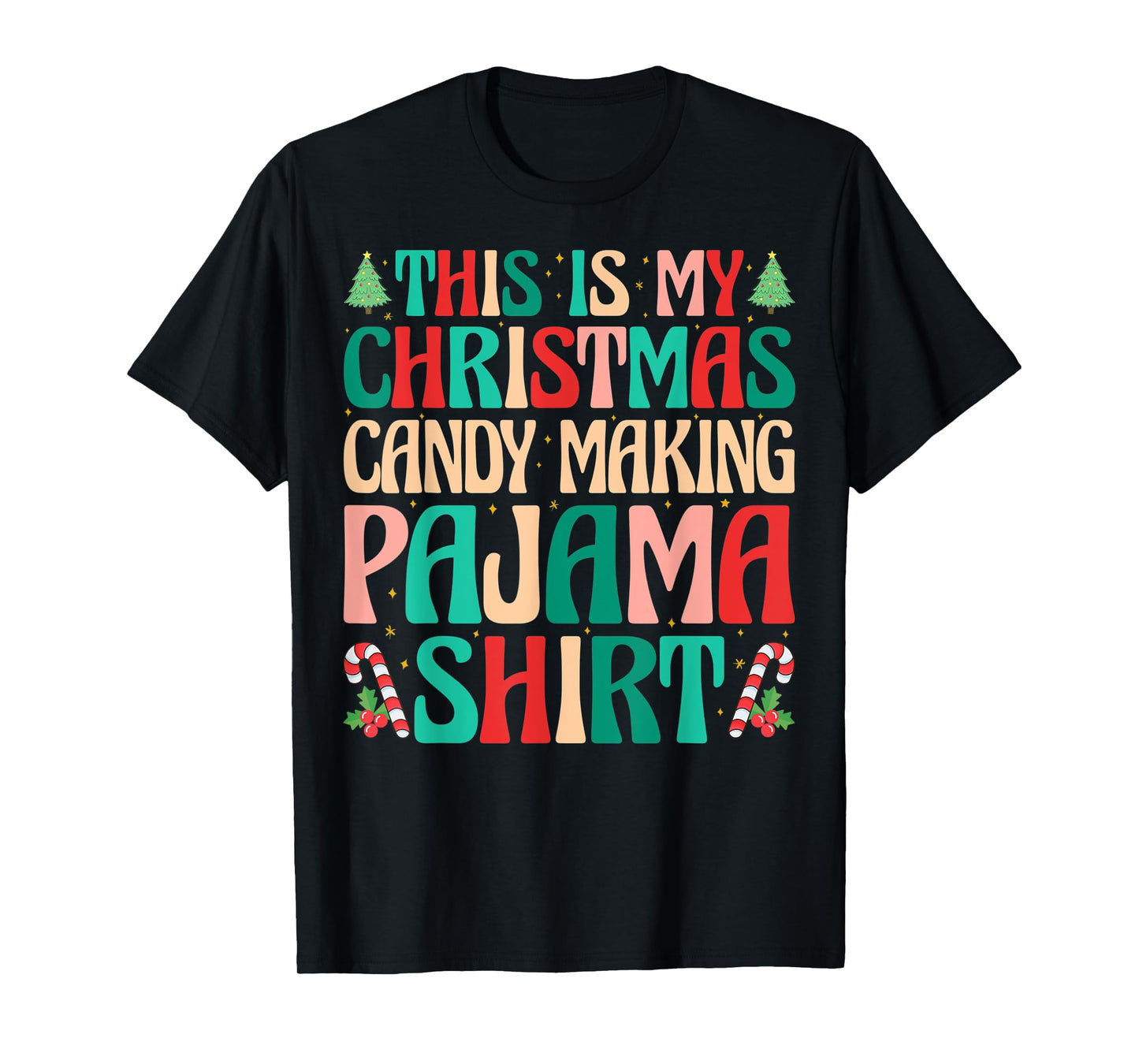 This is My Christmas Candy Making Pajama Shirt Naughty Xmas T-Shirt